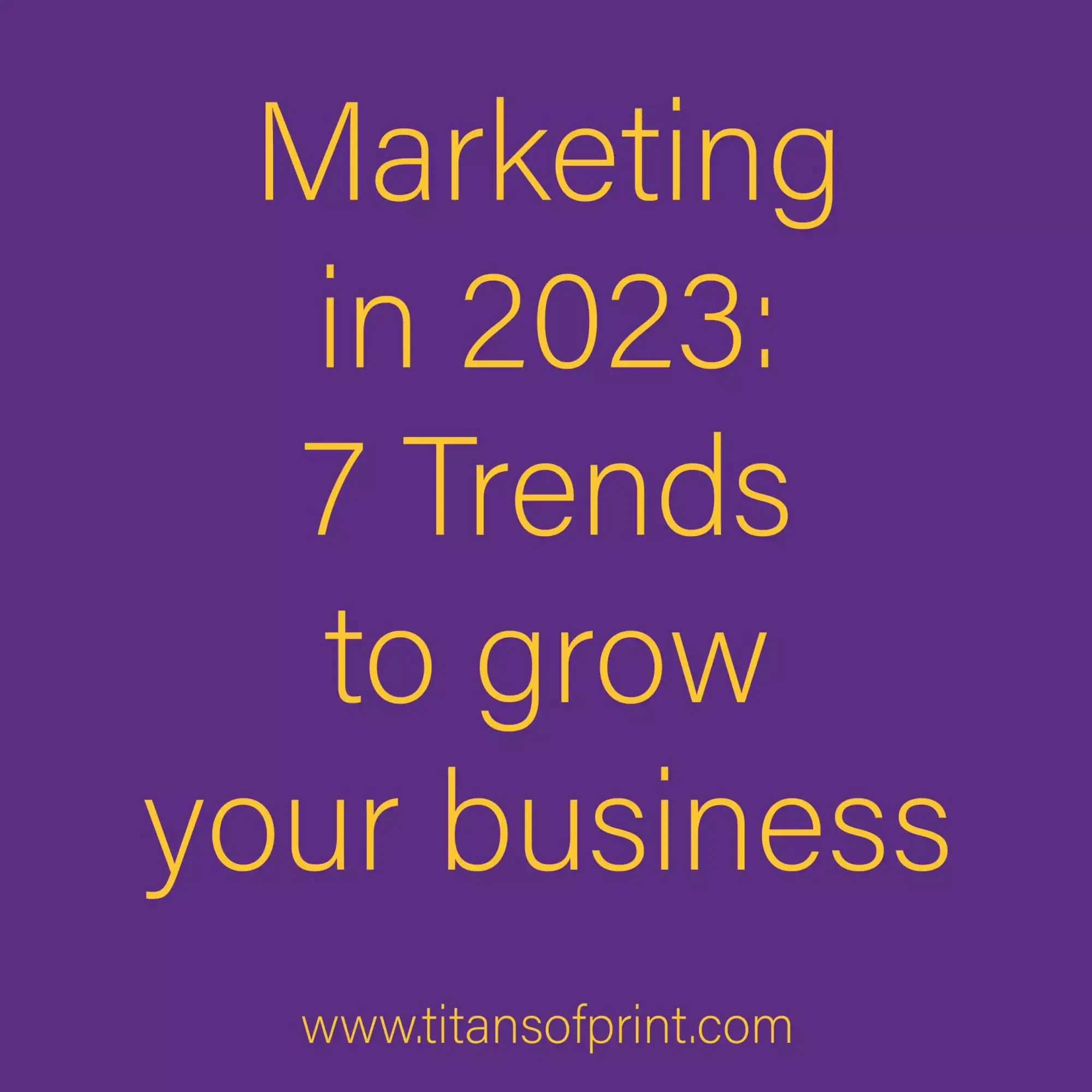 Marketing In 2023 7 Trends To Grow Your Business Square Scaled